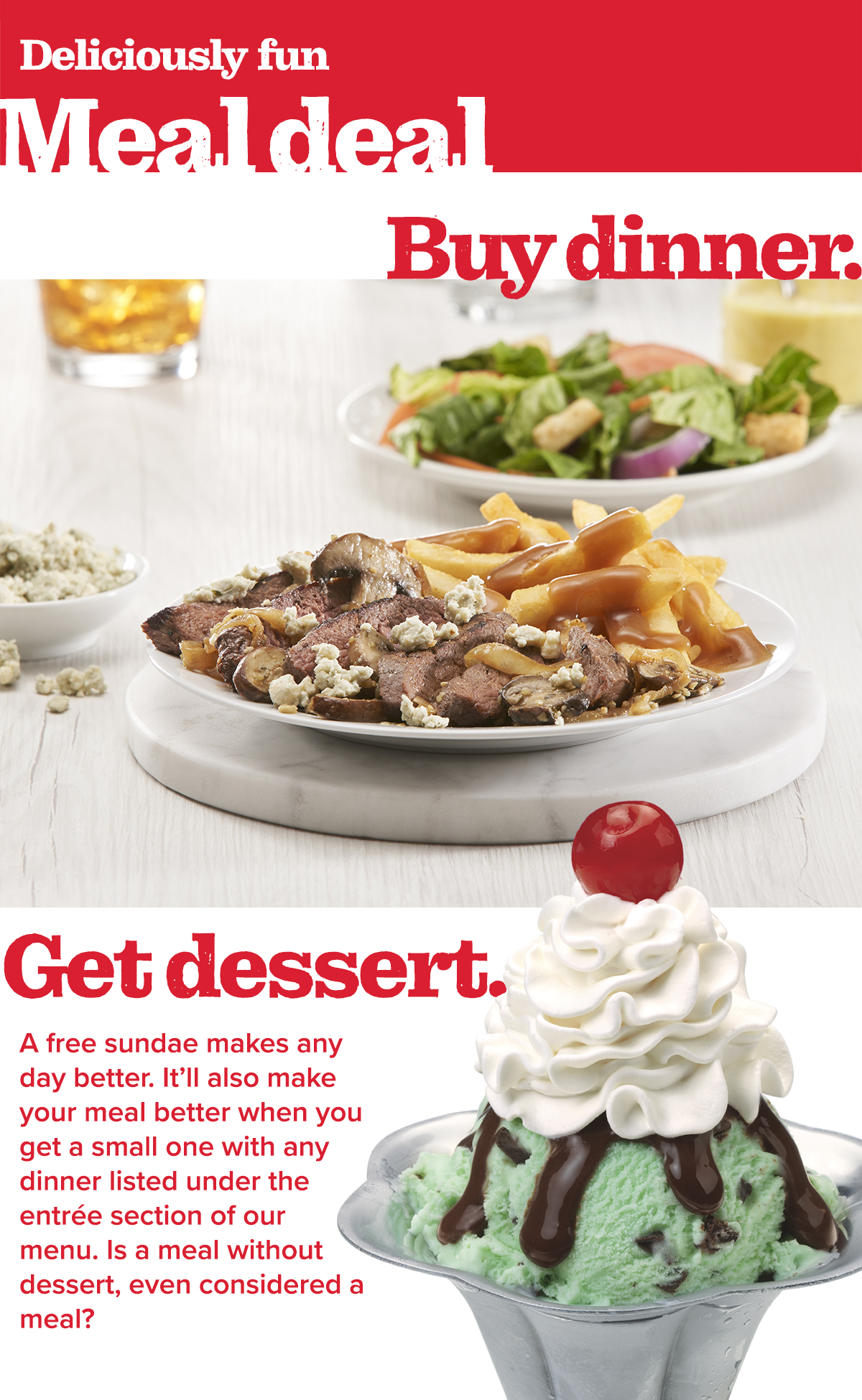 Select a dinner from the entrée page and get a free small sundae!