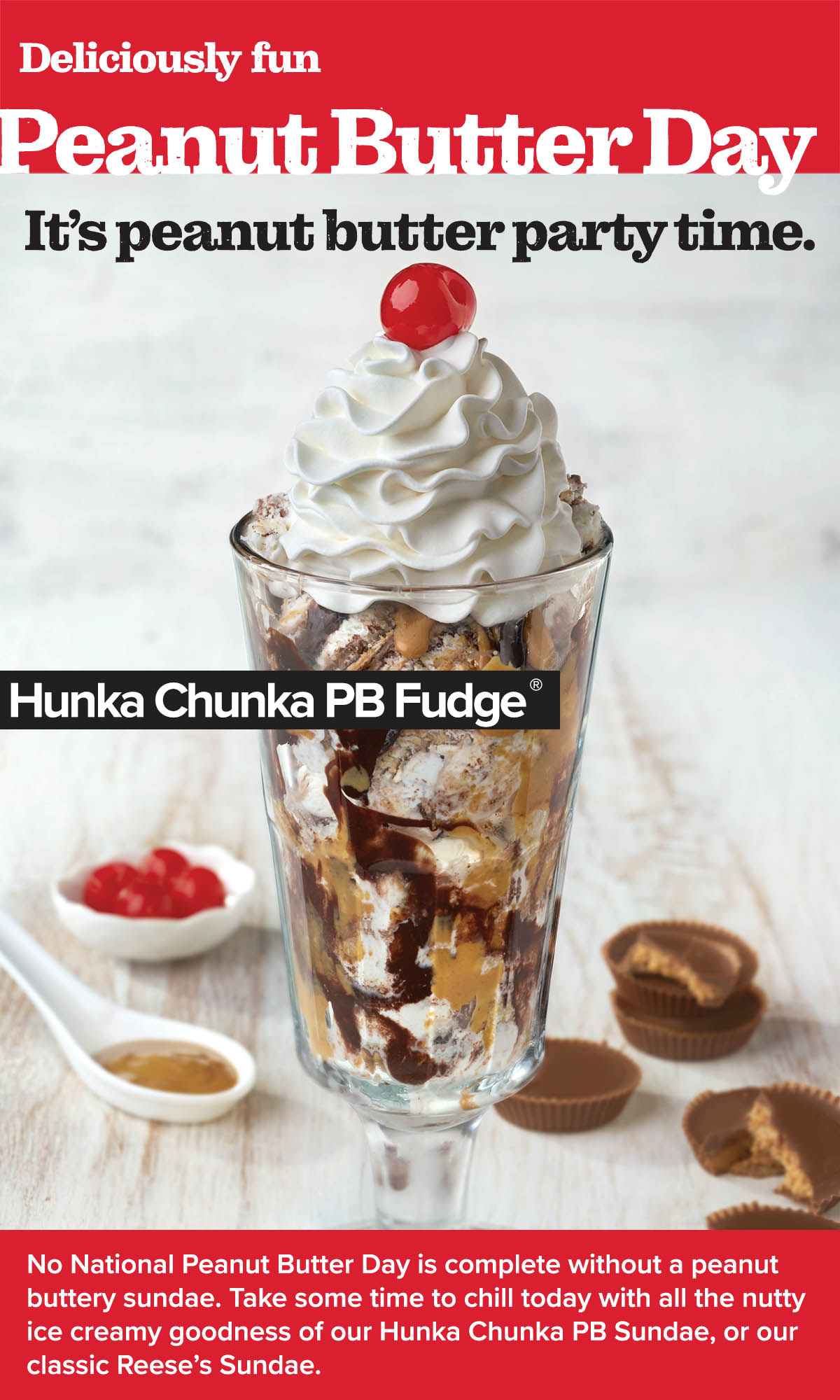 Get your Hunka Chunka PB Sundae or Reese's Sundae.