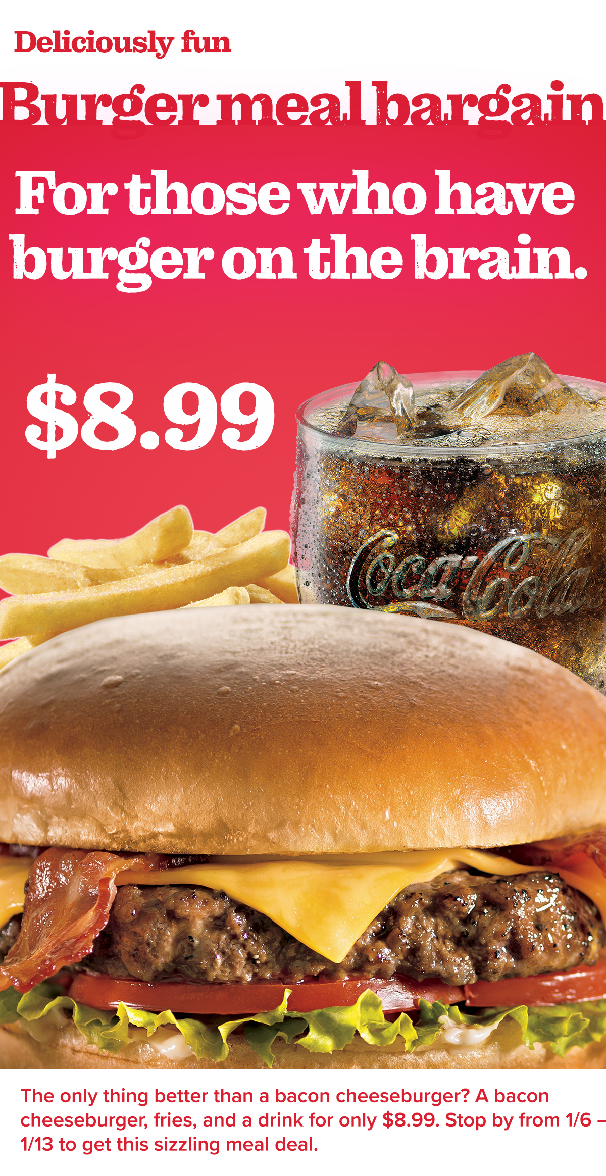 Stop by from 1/6 – 1/13 to get this sizzling meal deal.