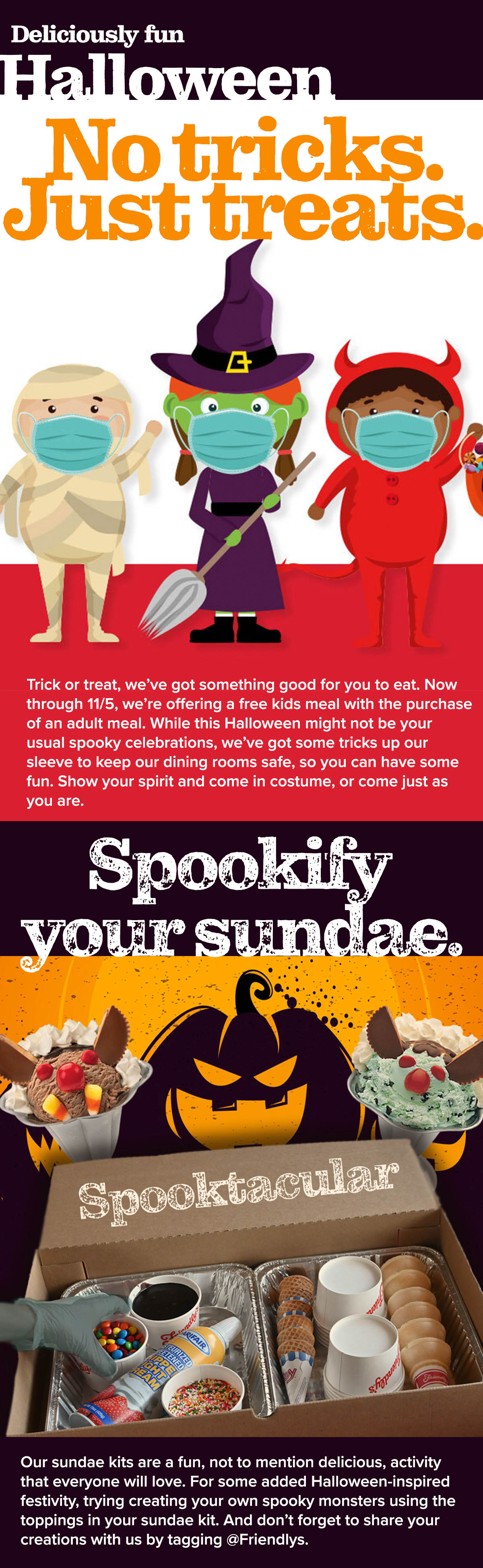 Happy Halloween! Offer valid 10/29 through 11/5. For BFF members only. Dine-in and at participating locations only.