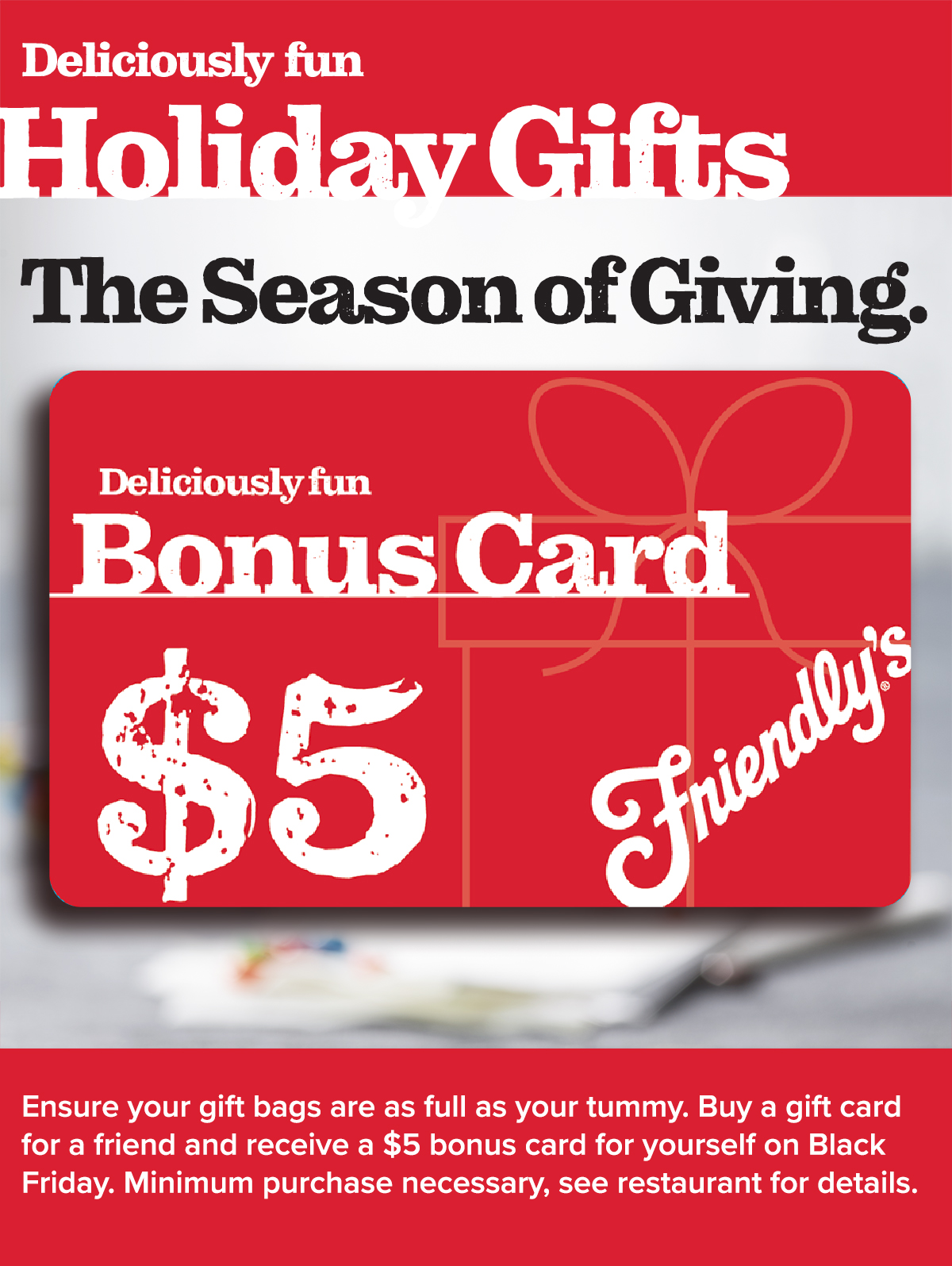 This Black Friday get a $5 bonus card from Friendly's.