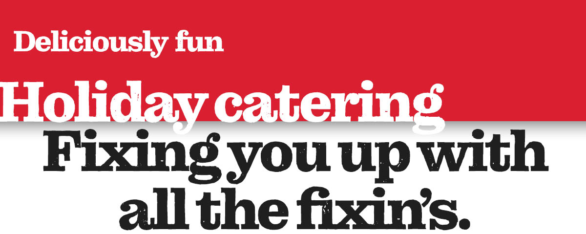 Let us handle the cooking this year. Let us handle the cooking this year.