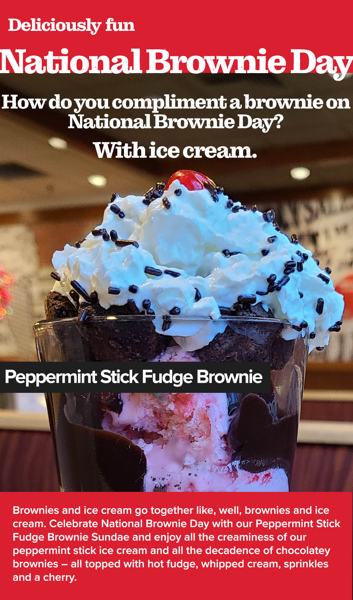 Peppermint Stick Fudge Brownie Sundae style.