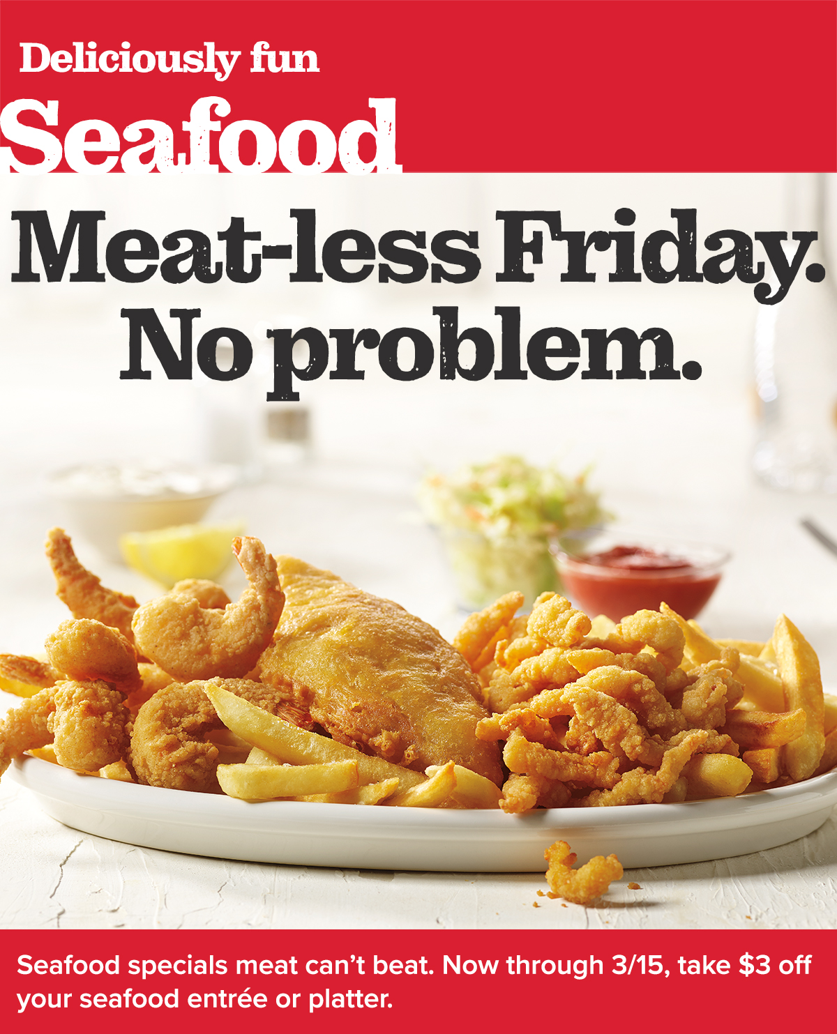 For a limited time, take $3 off a seafood dinner.