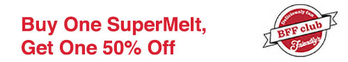 Buy One SuperMelt, Get One 50 Percent Off