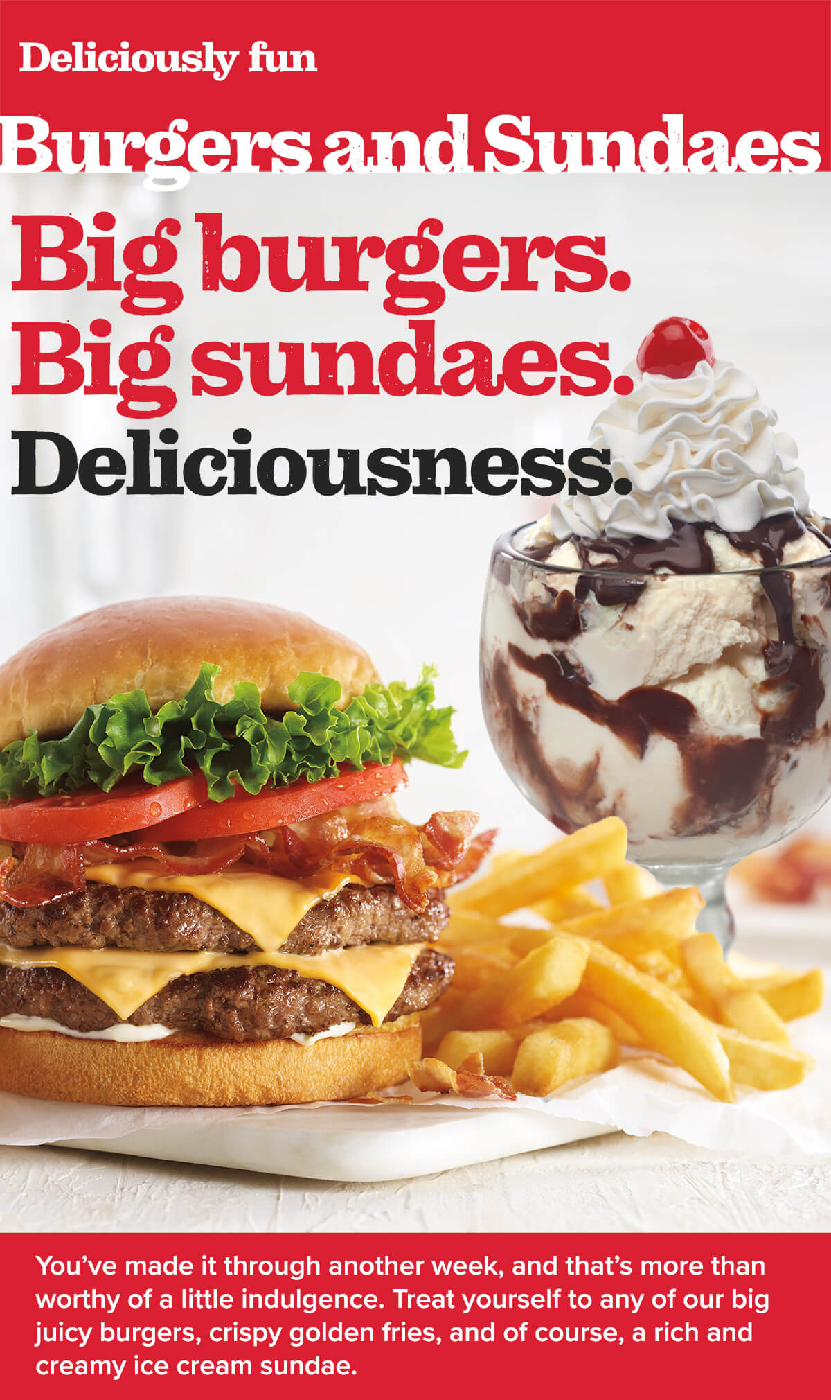 Juicy burgers and creamy sundaes.