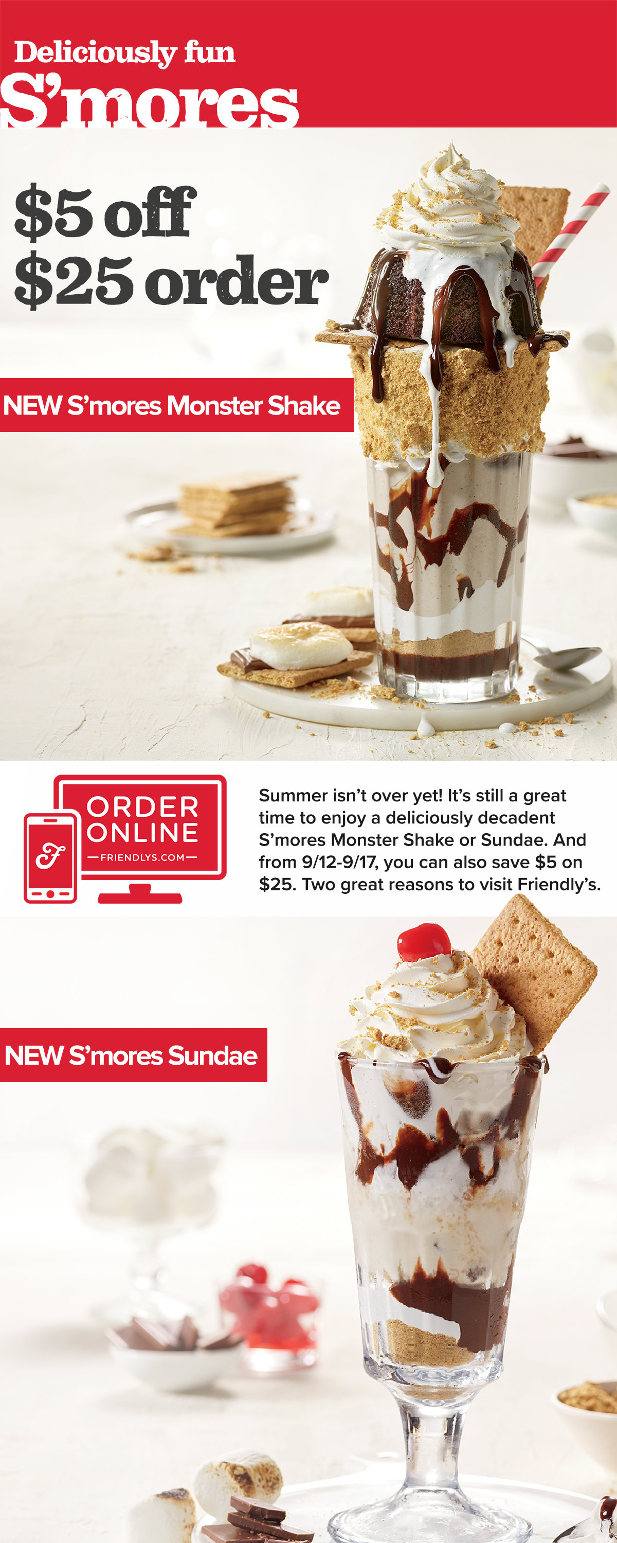 Get five dollars off your bill and try the NEW S'mores Monster Shake or Sundae.