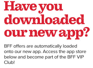 Have you downloaded the BFF app?