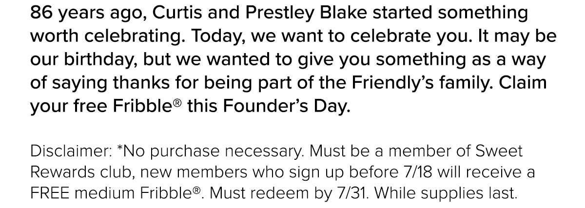 86 years ago, Curtis and Prestley Blake started something worth celebrating. Today, we want to celebrate you.