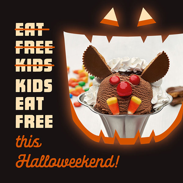 This Halloweekend, with the purchase of an adult meal, get a kid's meal free.